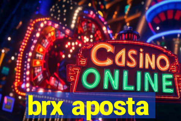 brx aposta